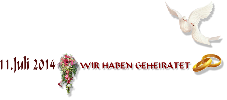 WIR HABEN GEHEIRATET  11.Juli 2014